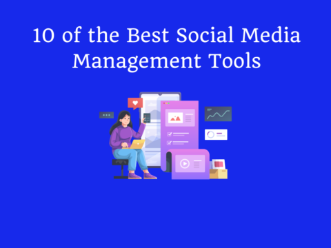 10 of the Best Social Media Management Tools