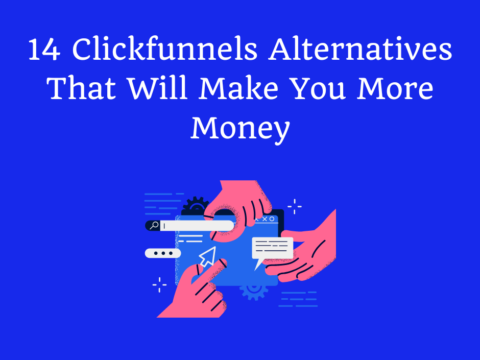 14 Clickfunnels Alternatives That Will Make You More Money