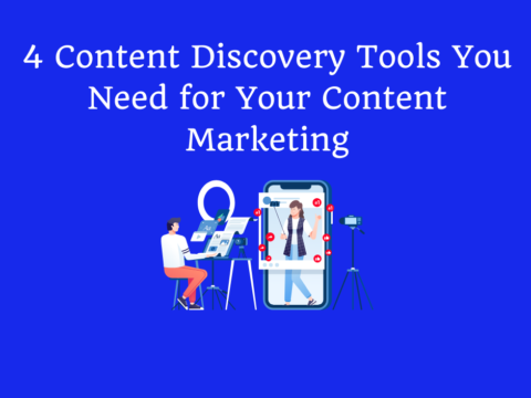 4 Content Discovery Tools You Need for Your Content Marketing