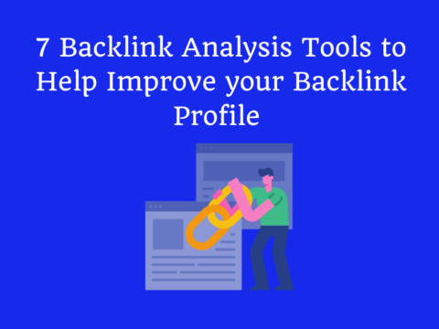 7 Backlink Analysis Tools to Help Improve your Backlink Profile 