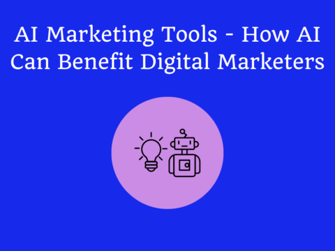 AI Marketing Tools - How AI Can Benefit Digital Marketers