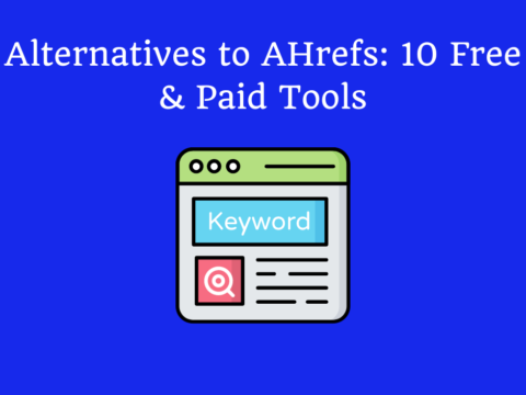 Alternatives to AHrefs: 10 Free & Paid Tools