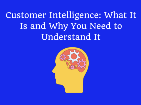 Customer Intelligence: What It Is and Why You Need to Understand It