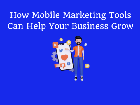 How Mobile Marketing Tools Can Help Your Business Grow