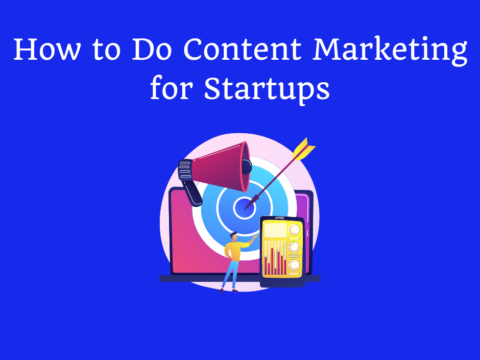 How to Do Content Marketing for Startups