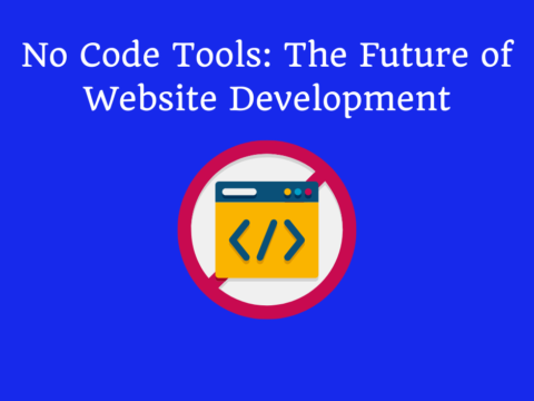 No Code Tools: The Future of Website Development