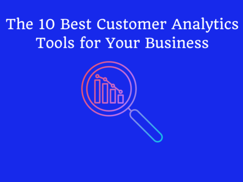 The 10 Best Customer Analytics Tools for Your Business
