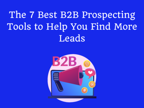 The 7 Best B2B Prospecting Tools to Help You Find More Leads