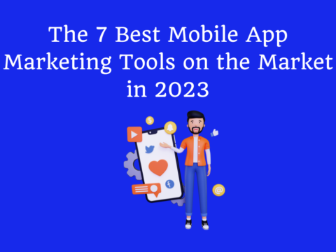 The 7 Best Mobile App Marketing Tools on the Market in 2023