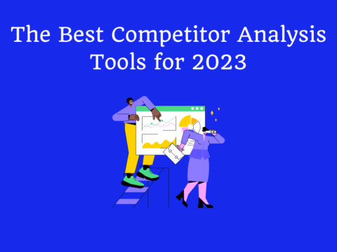 The Best Competitor Analysis Tools for 2023