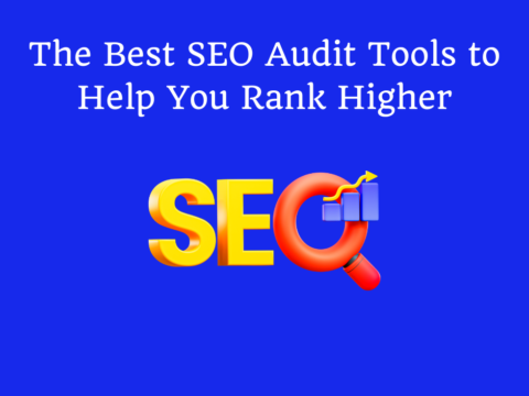 The Best SEO Audit Tools to Help You Rank Higher
