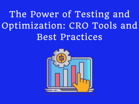 The Power of Testing and Optimization: CRO Tools and Best Practices