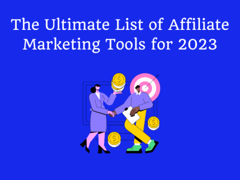 The Ultimate List of Affiliate Marketing Tools for 2023
