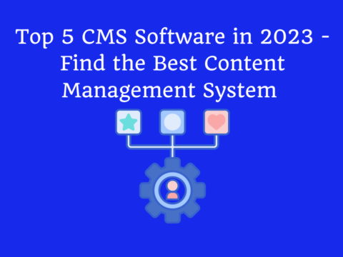 Top 5 CMS Software in 2023 - Find the Best Content Management System for Your Business