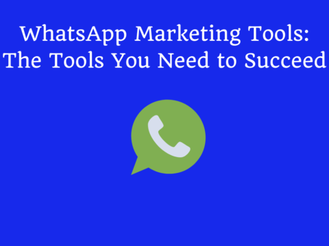 WhatsApp Marketing Tools: The Tools You Need to Succeed