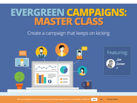 Evergreen Campaigns Master Class : Create a campaign that keeps on kicking